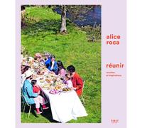 Réunir, recettes et inspirations - Alice Roca - First - broché - Guide