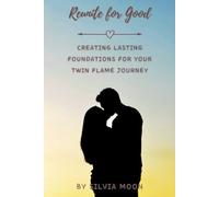 Reunite for Good: Creating Lasting Foundations for Your Twin Flame Journey