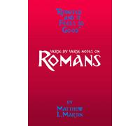 Reunited And It Feels So Good: Verse By Verse Notes On Romans