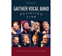 Gaither Vocal Band - Reunited Live