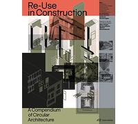 Reuse in Construction A Compendium of Circular Architecture