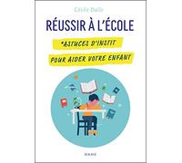 Réussir à l'école. Astuces d'instit pour aider votre enfant
