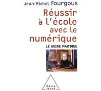 Réussir à l'école avec le numérique Jean-Michel Fourgous (Auteur)
