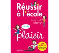 Réussir à l'école: Moins de stress, plus de plaisir