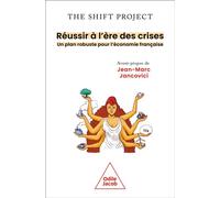 Réussir à l'ère des crises Un plan robuste pour l'économie française - The Shift Project - Odile Jacob - broché - Guide