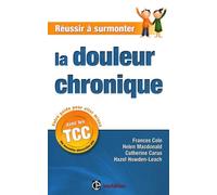Réussir à Surmonter la Douleur Chronique
