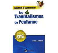 Réussir à surmonter les traumatismes de l'enfance
