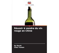 Réussir à vendre du vin rouge en Chine
