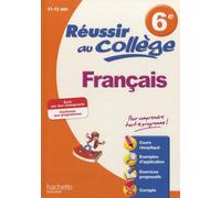 Réussir au collège - Français 6e: 11-12 ans