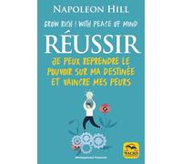 Réussir - Je Peux Reprendre Le Pouvoir Sur Ma Destinée Et Vaincre Mes Peurs