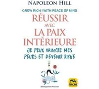 Réussir avec la Paix Intérieure Napoléon Hill (Auteur)