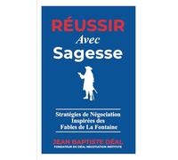 Réussir avec Sagesse Stratégies de Négociation Inspirées des Fables de La Fontaine