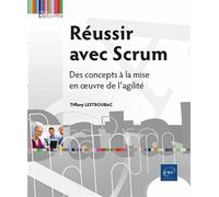 Réussir avec Scrum - Des concepts à la mise en œuvre de l’agilité