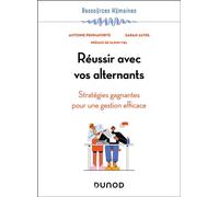 Réussir avec vos alternants Stratégies gagnantes pour une gestion efficace - Antoine Pennaforte - Dunod - broché - Guide