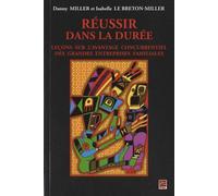 Réussir Dans La Durée - Leçons Sur L'avantage Concurrentiel Des Grandes Entreprises Familiales
