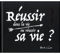 Réussir dans la vie ou réussir sa vie ?