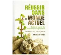Réussir dans le monde actuel Guide de survie du musulman d'aujourd'hui - Michael Tofte - Iiph - relié - Essai