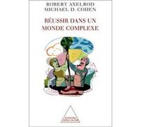Réussir dans un monde complexe Robert Axelrod (Auteur), Michael D. Cohen (Auteur)