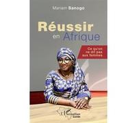 Réussir en Afrique Ce qu'on ne dit pas aux femmes - Mariam Sanogo - L'harmattan - broché - Etude