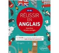 Réussir en anglais - Toutes les clés pour reprendre, approfondir ou maîtriser les principales règles de base de la grammaire anglaise - B1-B2 Jean-Luc Bordron (Auteur)