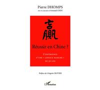 Pierre Dhomps & Armand Chen – Réussir en Chine ? – Longue marche de 30 ans – Broché