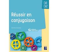 Réussir en conjugaison CM1 - CM2 (+ ressources numériques)