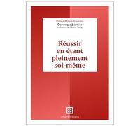 Réussir En Étant Pleinement Soi-Même