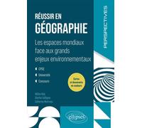 Réussir en géographie Les espaces mondiaux face aux grands enjeux environnementaux. CPGE. Université. Concours. - Hélène Baly - Ellipses - broché - Scolaire / Universitaire