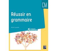 Réussir en grammaire au CM (+ CD-Rom / Téléchargement)