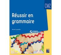 Réussir en grammaire au CM2 (+ ressources numériques)