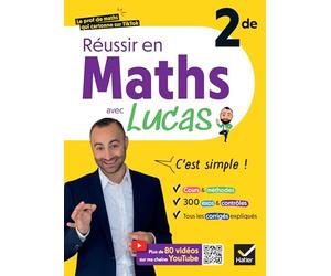 Réussir en maths 2de avec Lucas - C'est simple !: avec plus de 80 vidéos pour tout comprendre
