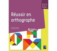 Réussir en orthographe CE2