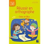Réussir en orthographe CM1 - cahier de l'élève Caroline Cellier (Auteur), Micheline Cellier-Gelly (Auteur)