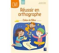Réussir en orthographe CM1 - cahier de l'élève - programme 2025 Micheline Cellier-Gelly (Auteur), Caroline Cellier (Auteur)