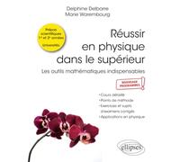 Réussir en physique dans le supérieur: Les outils mathématiques indispensables - Cours et exercices corrigés