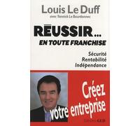 Réussir - En Toute Franchise - Sécurité, Rentabilité, Indépendance