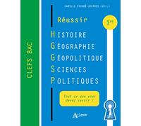 Réussir histoire géographie, géopolitique et sciences politiques: Premières