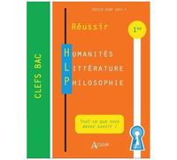 Réussir Humanités Littérature Philosophie 1re