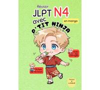 Réussir JLPT N4 avec P'TIT NINJA !: méthode de japonais facile et ludique en manga