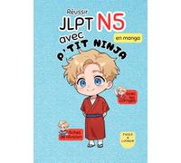 Réussir JLPT N5 avec P'TIT NINJA: facile et ludique, exemples en manga avec des fiches de révision