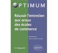 Réussir l’entretien aux oraux des écoles de commerce - Maxime Abolgassemi - Ellipses - broché - Scolaire / Universitaire