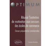 Réussir l’entretien de motivation aux concours des Écoles de Commerce Classes préparatoires commerciales - Mustapha Benkalfate - Ellipses - broché - Scolaire / Universitaire