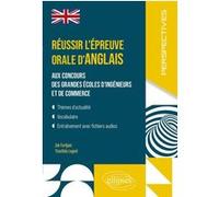 Réussir L'épreuve Orale D'anglais Aux Concours Des Grandes Écoles D'ingénieurs Et De Commerce - Mp-Mpi-Pc-Bcpst-Ecg-Ect