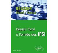 Réussir l’oral à l’entrée des IFSI - Lionel Regard - Ellipses - broché - Scolaire / Universitaire