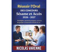 Réussir l’Oral des Concours Sésame et Accès 2026 - 2027: Stratégies, questions pratiques, exercices de groupe et préparation d'études de cas