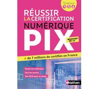 Réussir la certification numérique PIX (niveau 4-5-6) - Le numérique pour tous - avec méthodes, QCM et rappels de cours