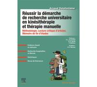 Réussir la démarche de recherche universitaire en kinésithérapie et thérapie manuelle Méthodologie. Lecture critique d'articles. Mémoire de fin d'études - Arnaud Delafontaine - Elsevier Masson - broch