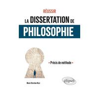Réussir la dissertation de philosophie Précis de méthode - Marie-Christine Nizzi - Ellipses - broché - Scolaire / Universitaire