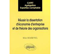 Réussir la dissertation d'économie d'entreprise et de théorie des organisations: CAPET, agrégation, expertise comptable