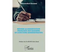 Réussir la dissertation française aux examens et concours administratifs - Dieunedort Essomé - L'harmattan - broché - Scolaire / Universitaire